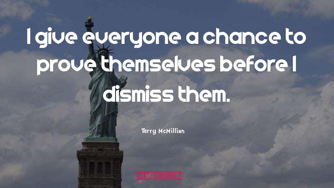 Dismiss quotes by Terry McMillian