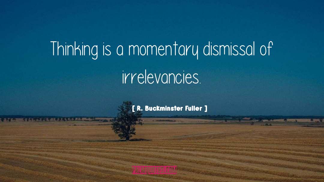 Dismissal quotes by R. Buckminster Fuller