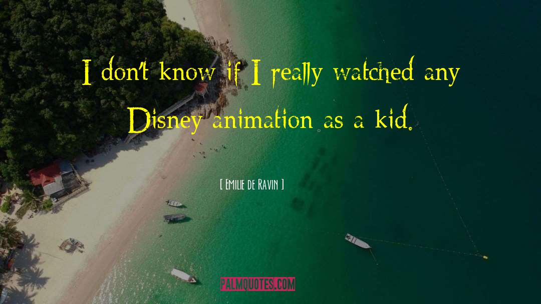 Disney Animation quotes by Emilie De Ravin