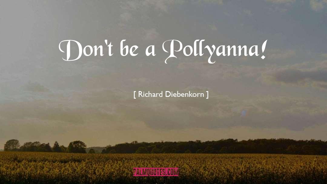 Disney Pollyanna quotes by Richard Diebenkorn