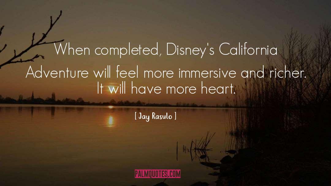 Disney S California Adventure quotes by Jay Rasulo