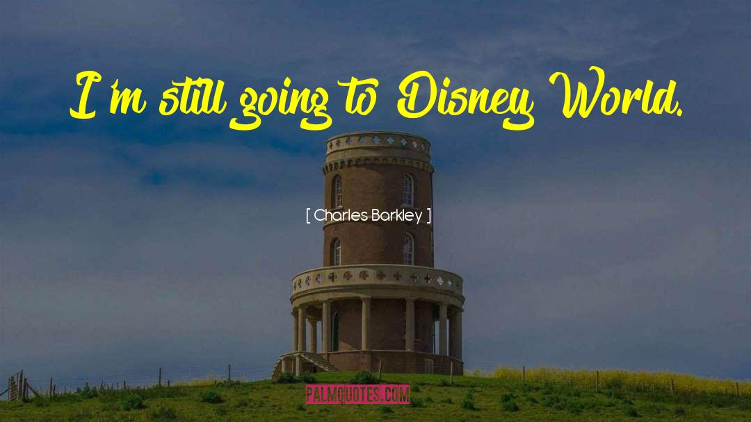 Disney World quotes by Charles Barkley