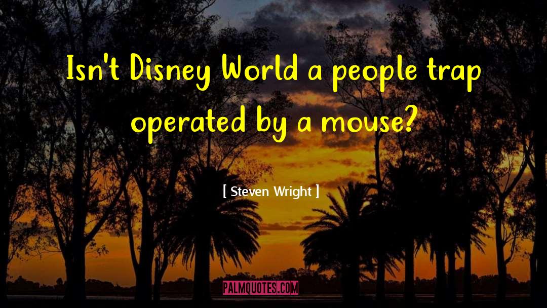 Disney World quotes by Steven Wright