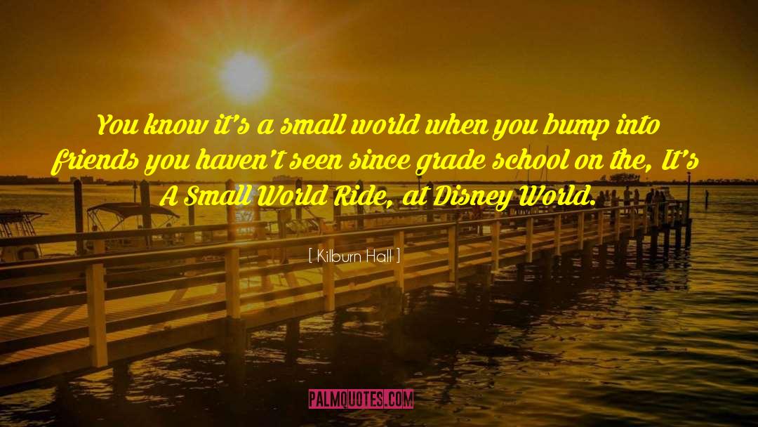 Disney World quotes by Kilburn Hall