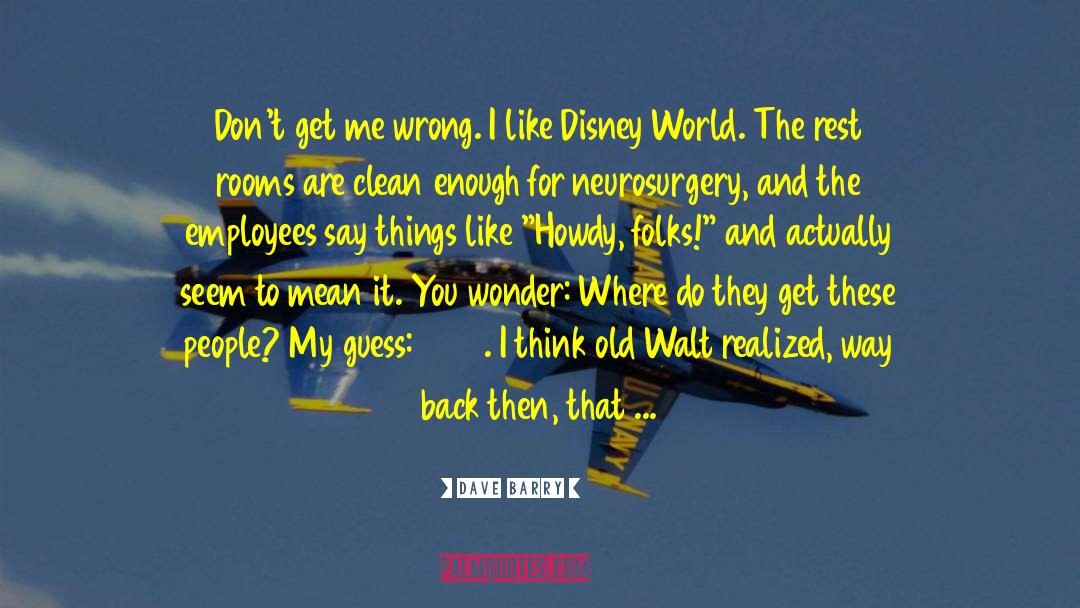Disney World quotes by Dave Barry
