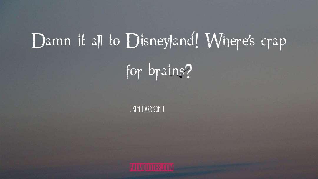 Disneyland quotes by Kim Harrison