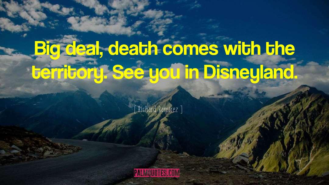 Disneyland quotes by Richard Ramirez