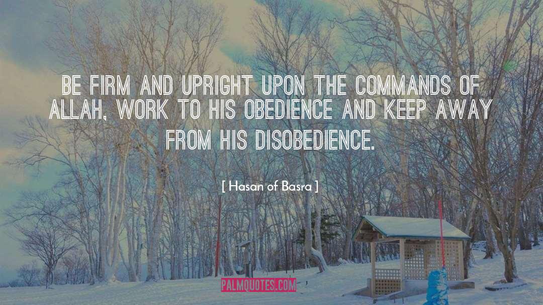 Disobedience quotes by Hasan Of Basra