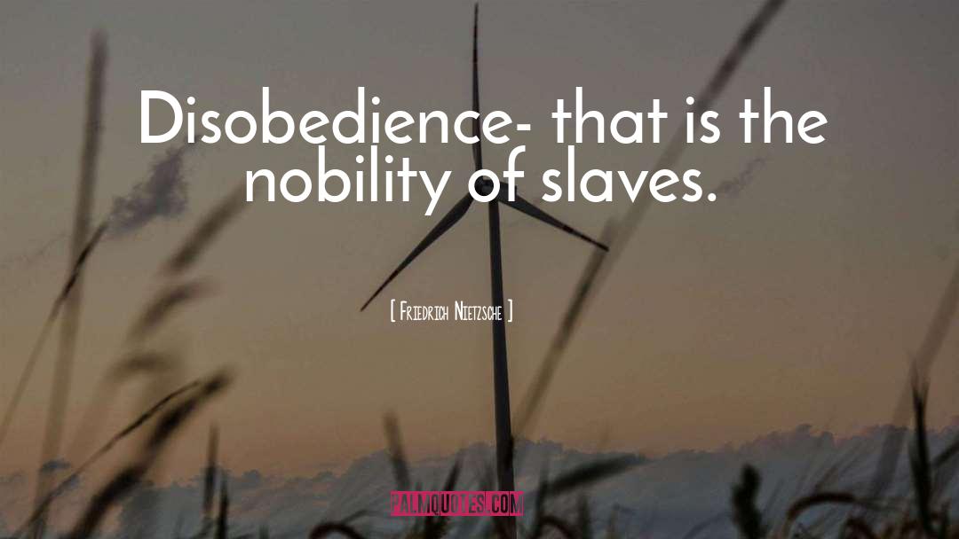 Disobedience quotes by Friedrich Nietzsche