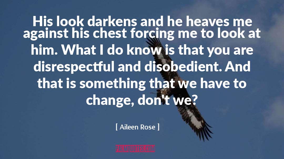 Disobedient quotes by Aileen Rose