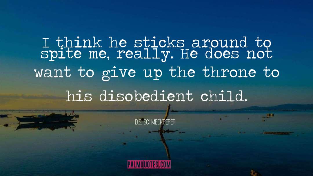 Disobedient quotes by D.S. Schmeckpeper