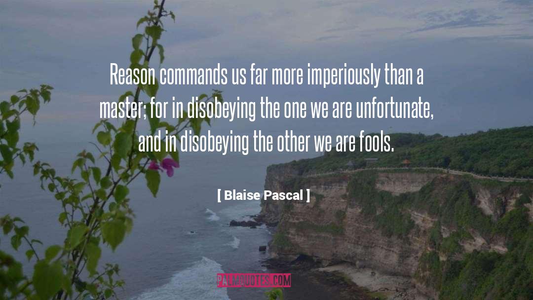 Disobeying quotes by Blaise Pascal