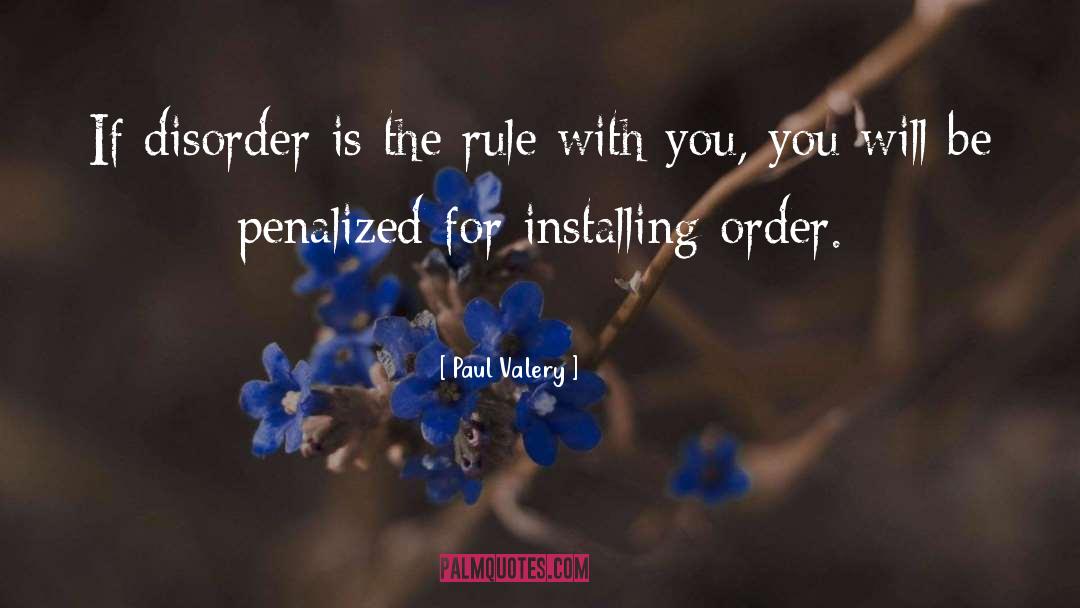 Disorder quotes by Paul Valery