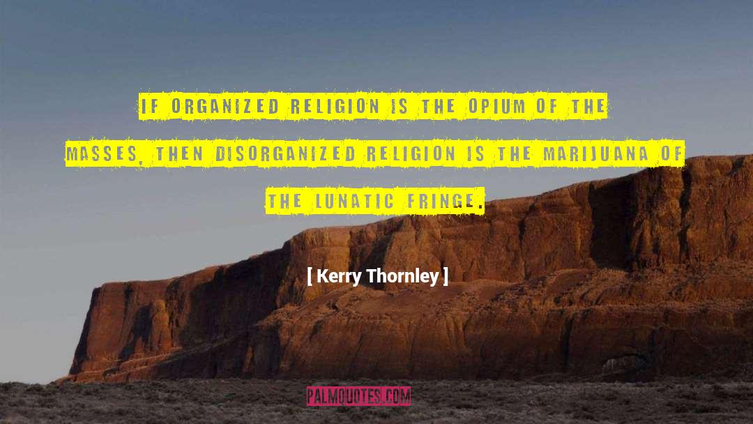 Disorganized quotes by Kerry Thornley