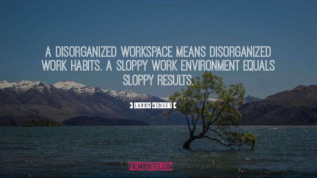 Disorganized quotes by Larry Winget