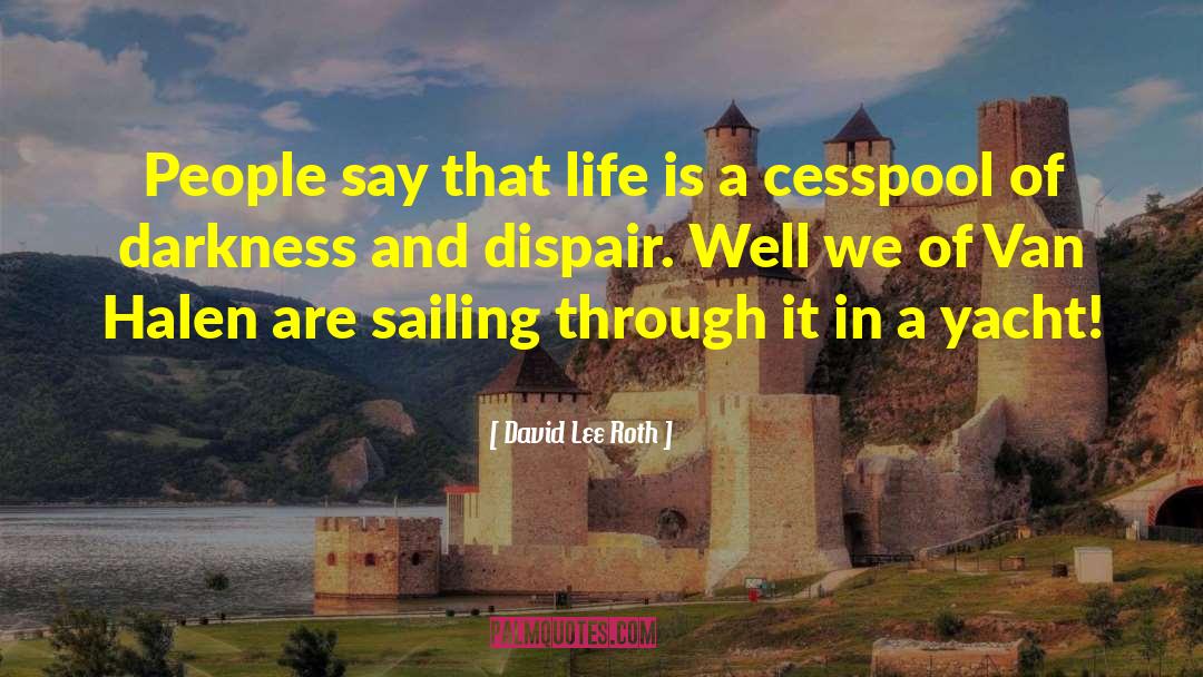 Dispair quotes by David Lee Roth