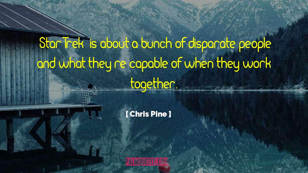 Disparate quotes by Chris Pine