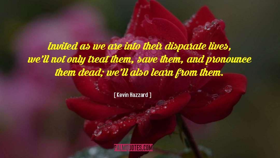 Disparate quotes by Kevin Hazzard