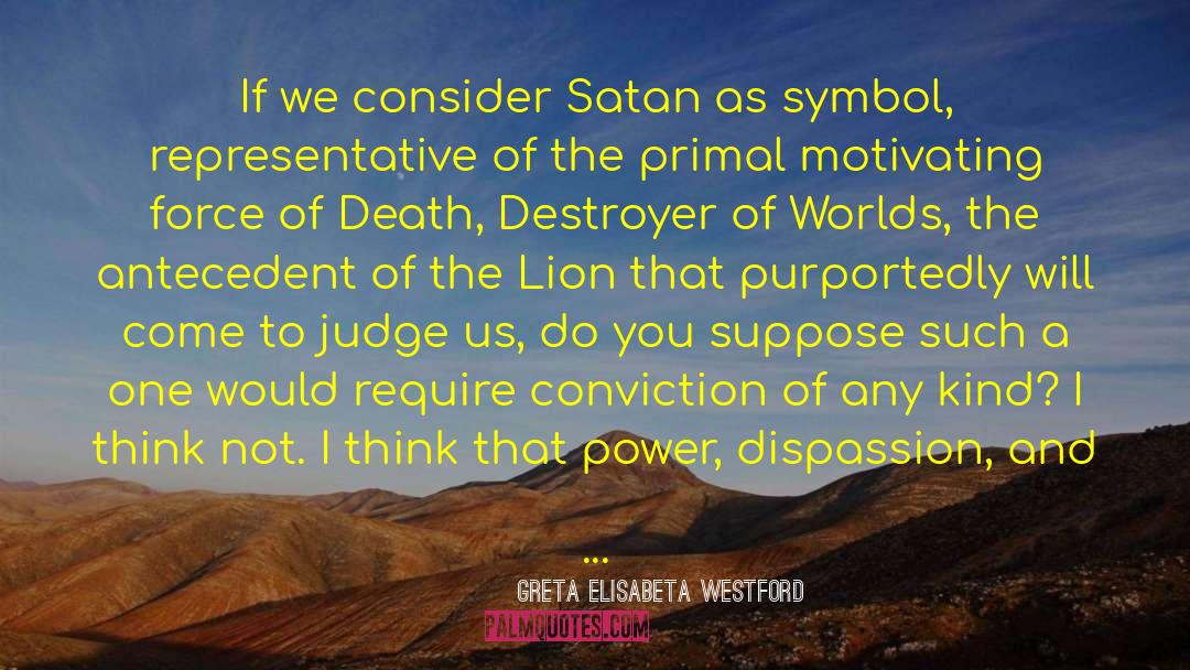 Dispassion quotes by Greta Elisabeta Westford