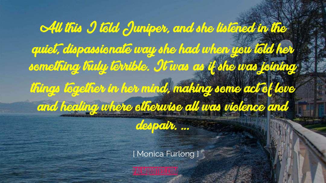 Dispassionate quotes by Monica Furlong