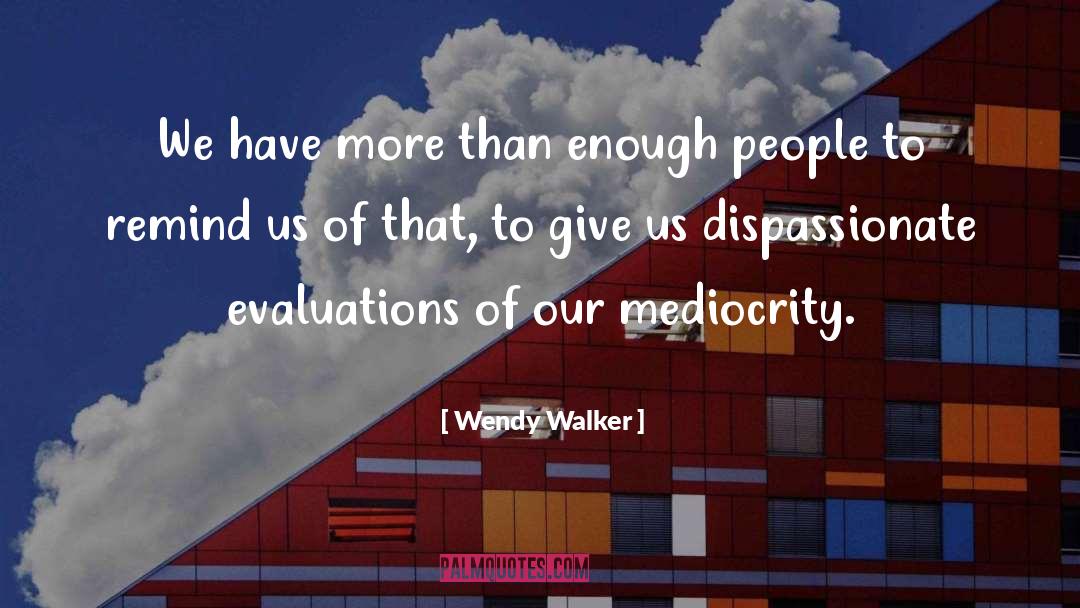Dispassionate quotes by Wendy Walker