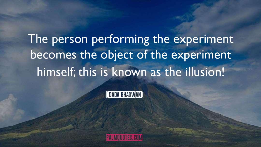 Dispel Illusion quotes by Dada Bhagwan