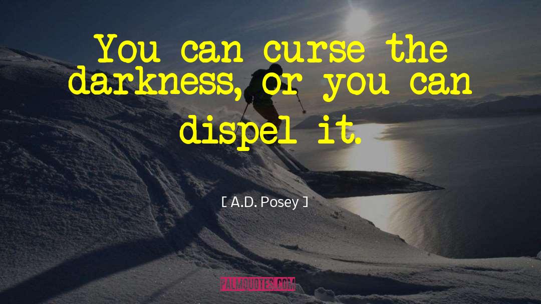 Dispel quotes by A.D. Posey