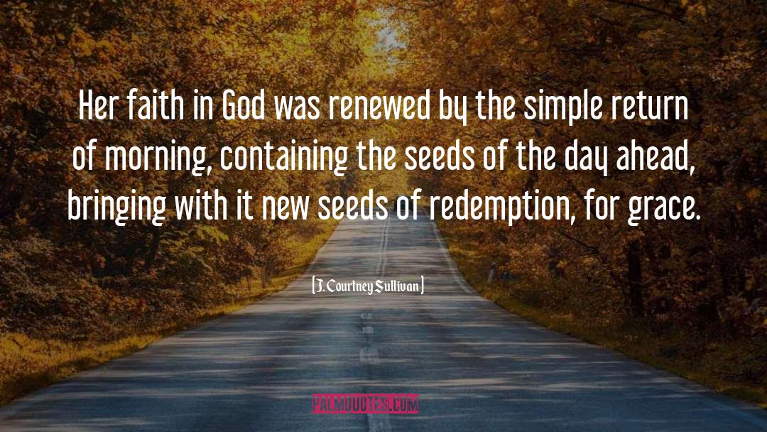 Dispersal Of Seeds quotes by J. Courtney Sullivan