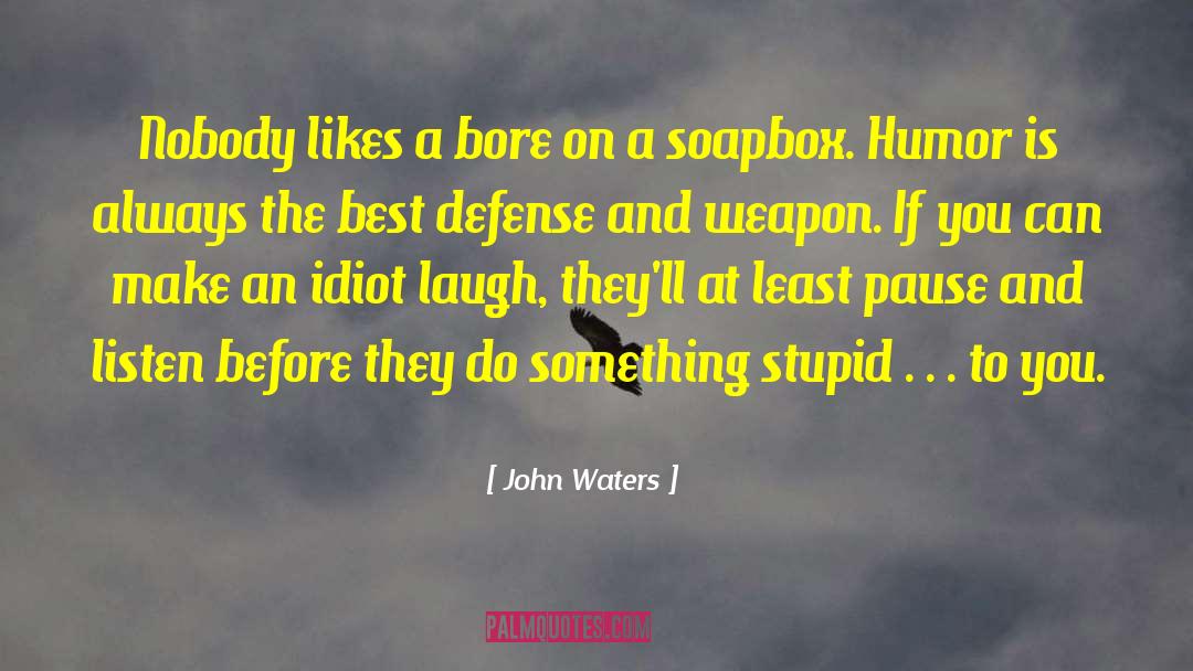 Displacement Defense quotes by John Waters