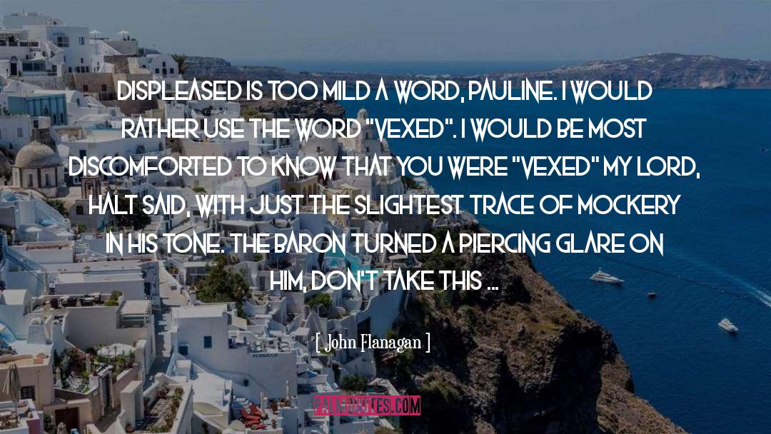 Displeasure quotes by John Flanagan