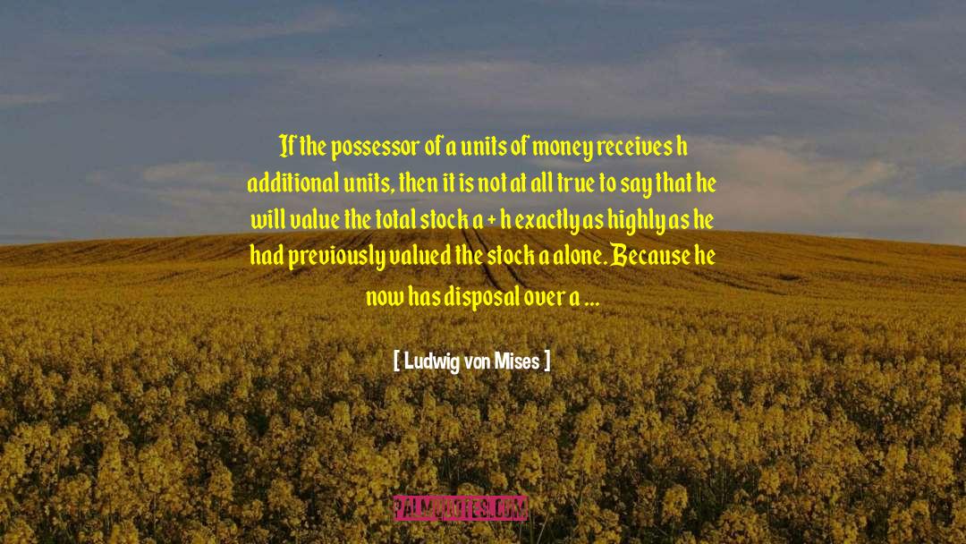 Disposal quotes by Ludwig Von Mises