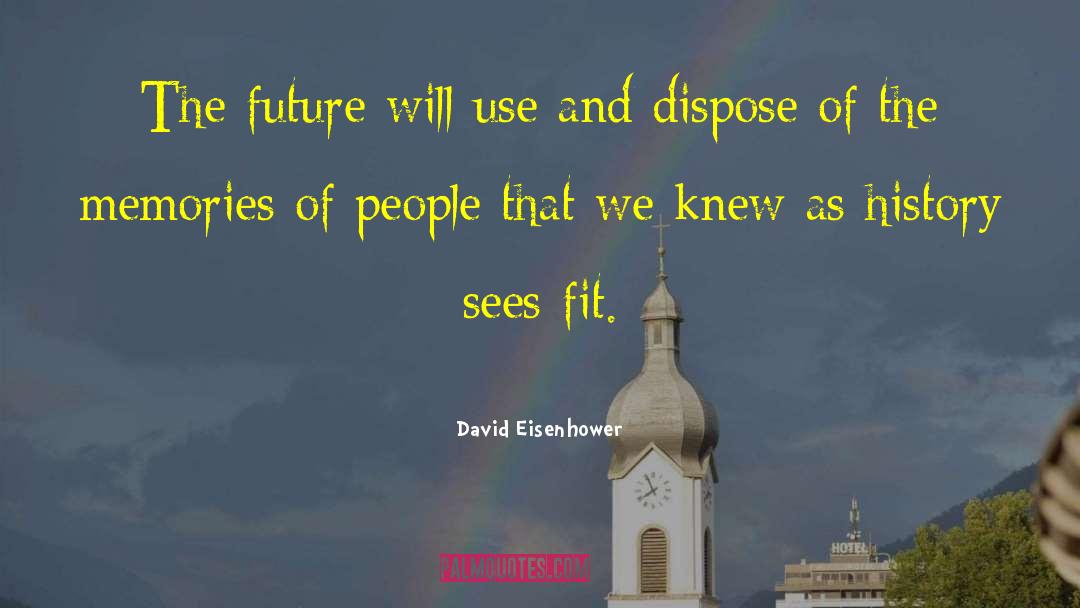 Dispose quotes by David Eisenhower