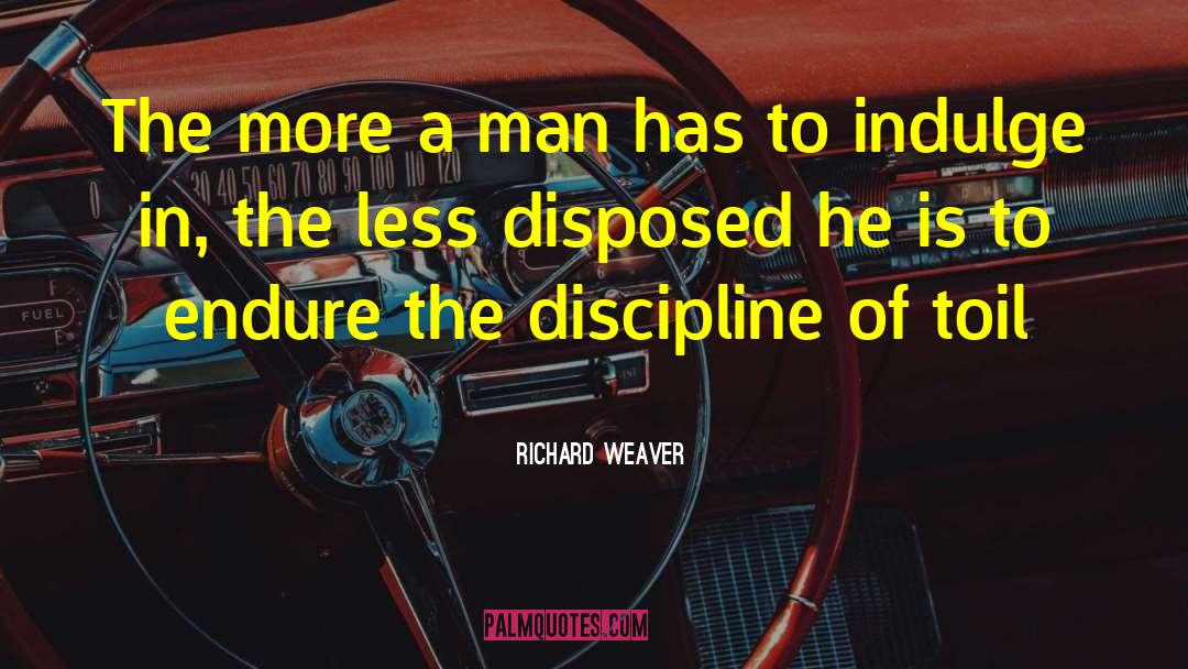 Disposed quotes by Richard Weaver