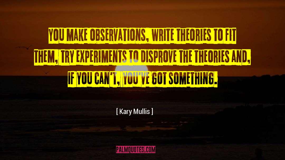 Disprove quotes by Kary Mullis