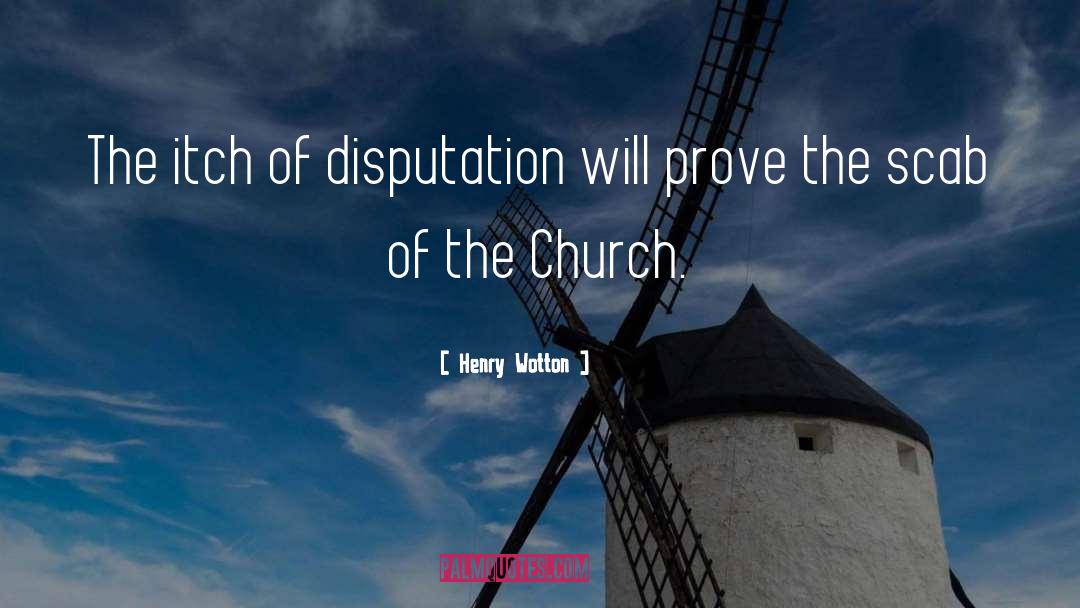 Disputation quotes by Henry Wotton