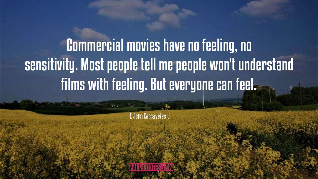 Disregarded Feeling quotes by John Cassavetes
