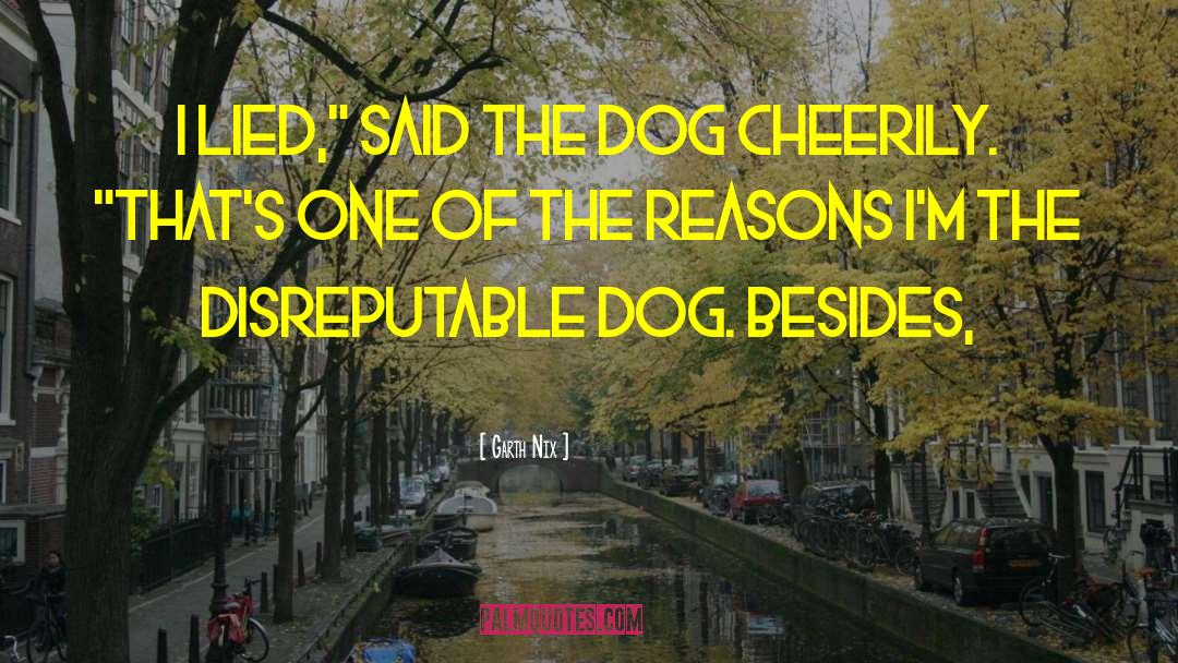 Disreputable Dog quotes by Garth Nix