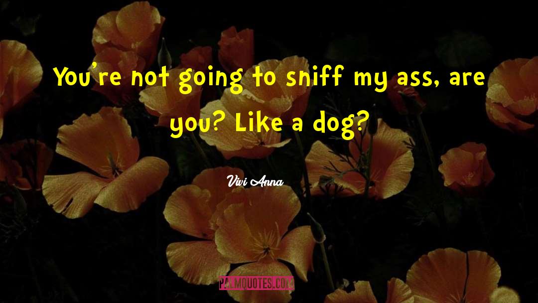 Disreputable Dog quotes by Vivi Anna