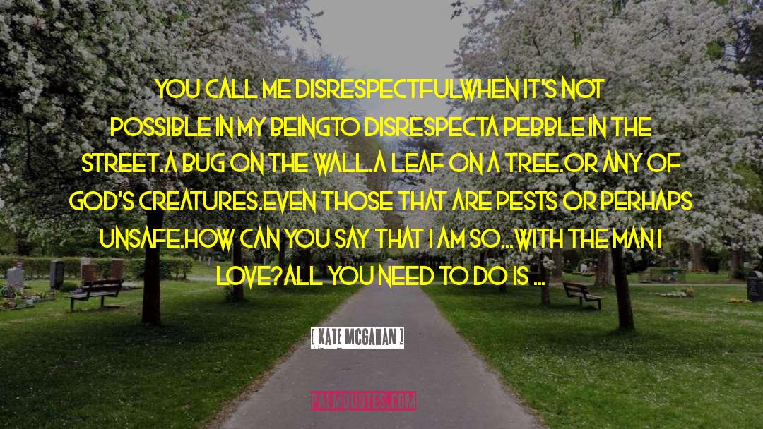 Disrespect quotes by Kate McGahan