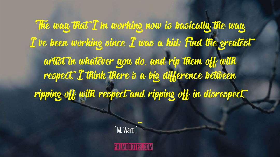 Disrespect quotes by M. Ward