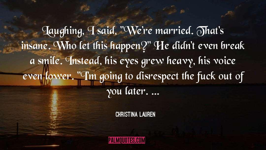 Disrespect quotes by Christina Lauren