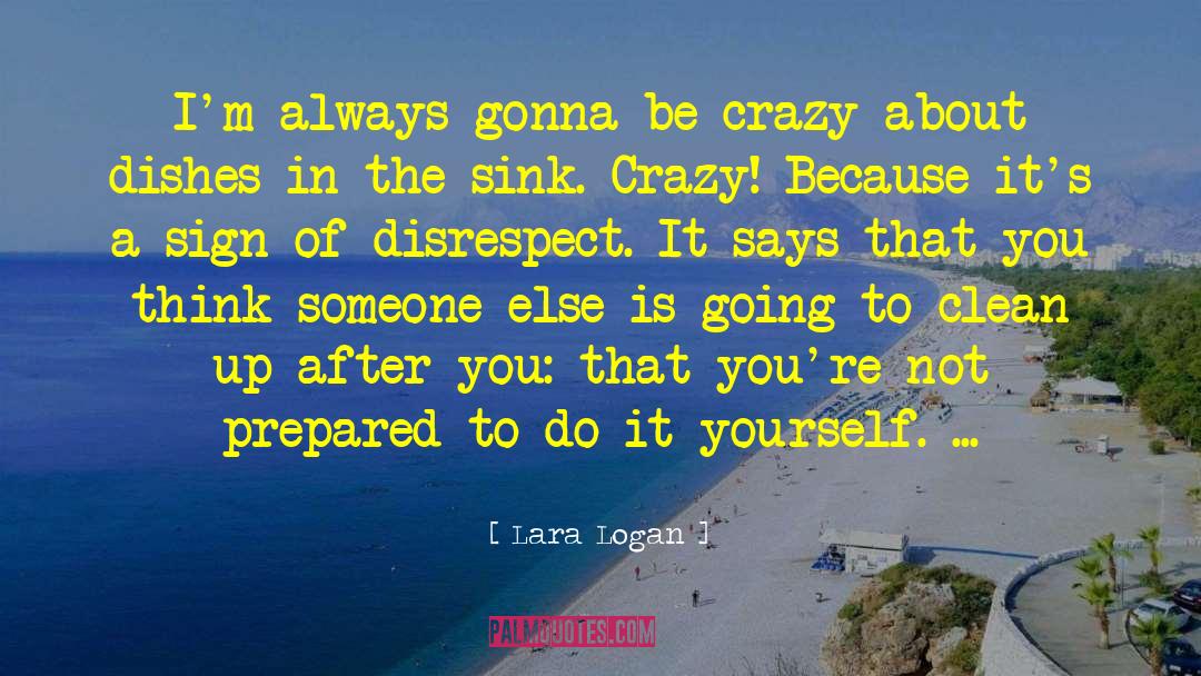Disrespect quotes by Lara Logan