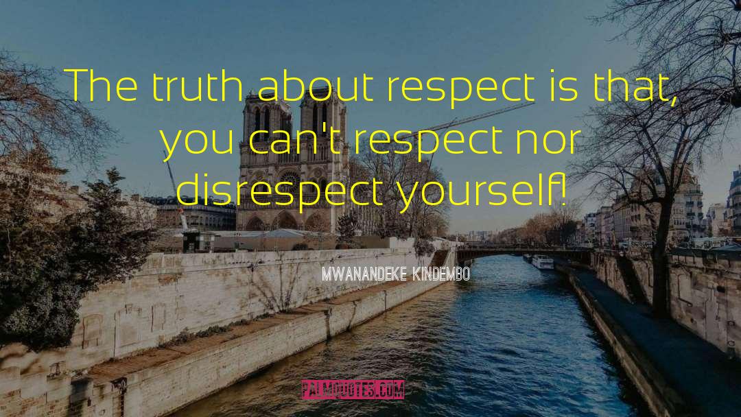 Disrespectful People quotes by Mwanandeke Kindembo