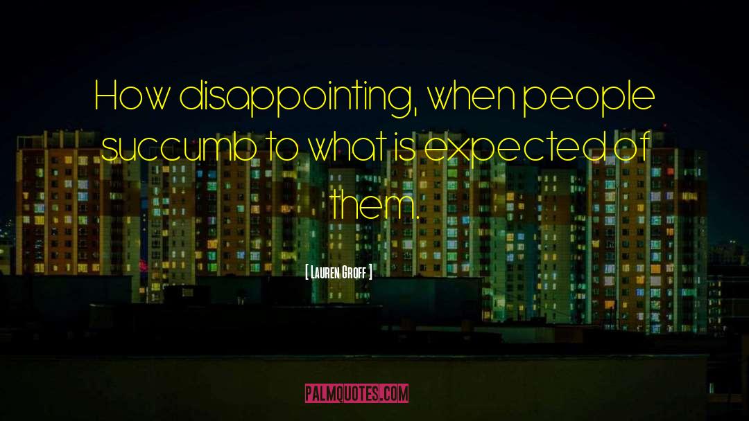 Disrespectful People quotes by Lauren Groff
