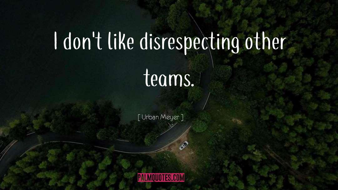 Disrespecting quotes by Urban Meyer