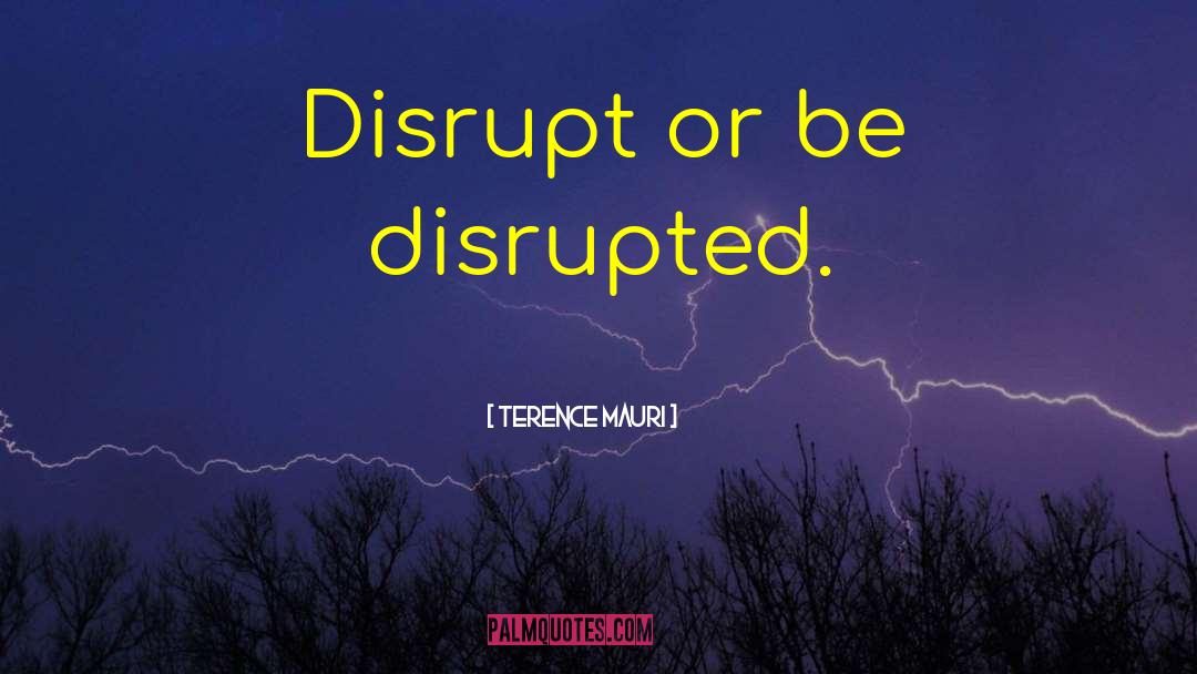 Disrupted quotes by Terence Mauri