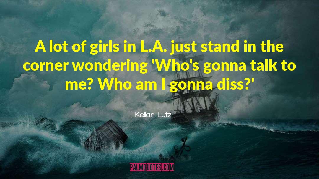 Diss quotes by Kellan Lutz