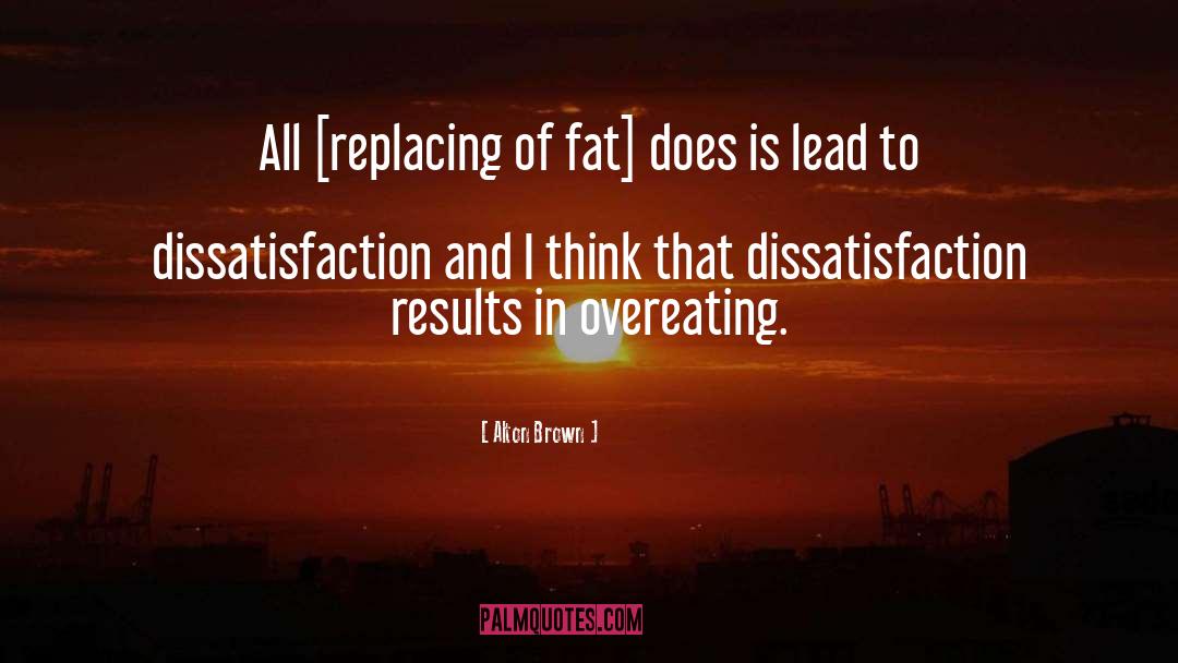 Dissatisfaction quotes by Alton Brown