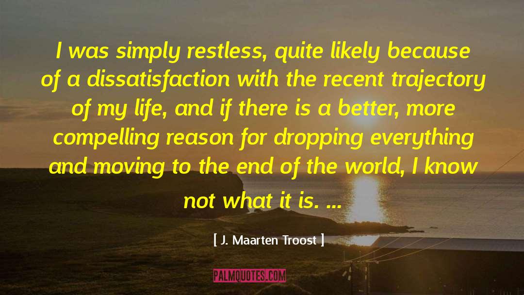 Dissatisfaction quotes by J. Maarten Troost