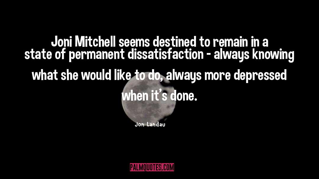 Dissatisfaction quotes by Jon Landau